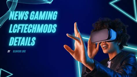 Revolutionizing News Gaming LCFTechMods: A New Era of .